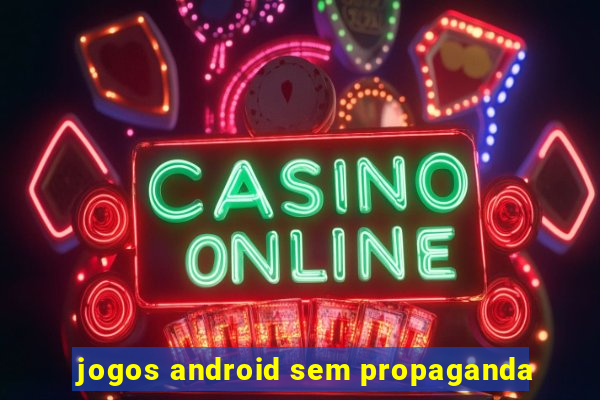 jogos android sem propaganda